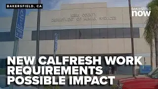 New CalFresh work requirements may impact thousands in Kern County