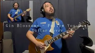 Gin Blossoms - Follow You Down (Guitar Cover)