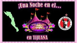 Una Noche en el Poderoso Circo Rolex - Función Completa (Temporada 2017) [Tijuana B.C.]