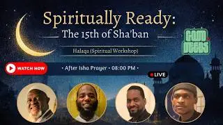 Spiritually Ready: The 15th of Sha&rsquo;ban | Preparing the Heart for Ramadan