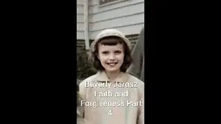 Beverly Jarosz Faith and Forgiveness History Revised