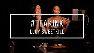 #teakink Interview with Lucy Sweetkill, New York City