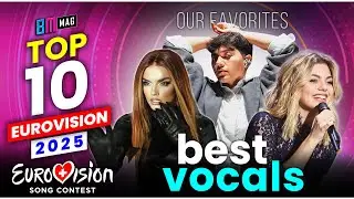 TOP 10 - Best Vocals of Eurovision Song Contest 2025