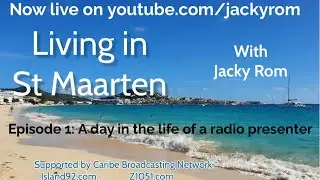 Episode 1 of Living in St Maarten presented by Jacky Rom