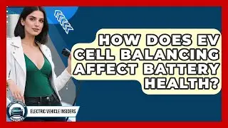 How Does EV Cell Balancing Affect Battery Health? - Electric Vehicle Insiders