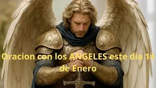 orar con los angeles este dia 14 eneo
