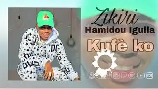 Zikiri Hamidou Iguila - Kun fè ko