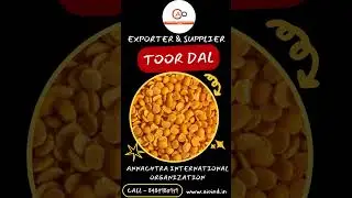 तूर दाल एक्स्पोर्ट Toor Dal Export - Annachtra International Organisation LLP | Agro Commodities