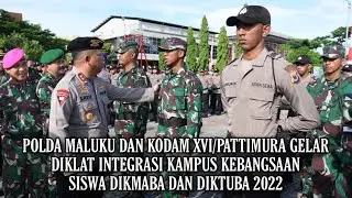 POLDA MALUKU & KODAM PATTIMURA GELAR DIKLAT INTEGRASI KAMPUS KEBANGSAAN SISWA DIKMABA & DIKTUBA 2022