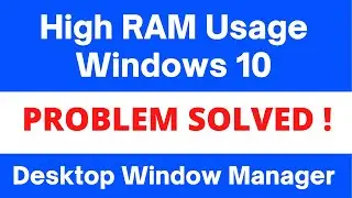 [100% Working] High RAM Usage Windows 10 Desktop Window Manager | 2021
