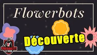 FlowerBots - D&eacute;couverte