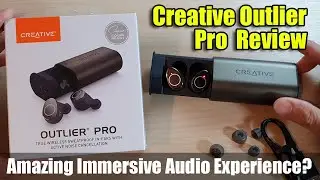Creative Outlier Pro Earbuds Review - True Immersive 3D Experience?