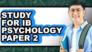How To Study For IB Psychology Paper 2 (Easy Method)