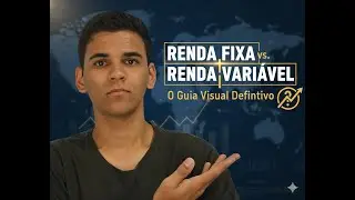 RENDA FIXA vs RENDA VARIÁVEL: O Guia Visual Definitivo (Com Exemplos REAIS)