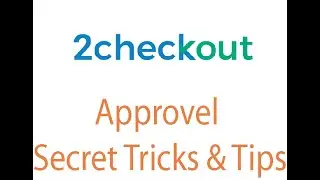 2checkout Approval Secret Tricks & Tips For Your Drop Shipping Store