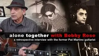 Alone Together with Bobby Rose : A retrospective interview with the former Pat Martino guitarist