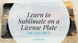 Learn to Sublimate on a Licence Plate