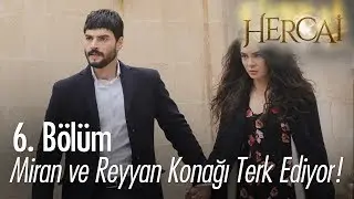 Miran ve Reyyan konağı terk ediyor! - Hercai 6. Bölüm
