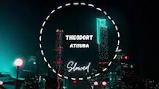Atisuba - THEODORT (Slowed + Reverb)