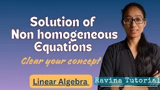 Solution of Non Homogeneous Linear Equation | Linear Algebra