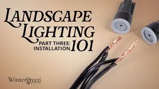 Landscape Lighting 101 Part Three: Installation