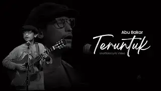 Teruntuk - Abu Bakar (unofficial lyric video)