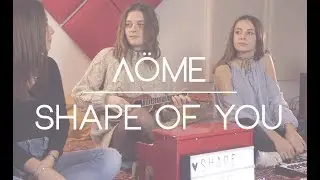 Ed Sheeran - Shape Of You - Cover by A&ouml;me
