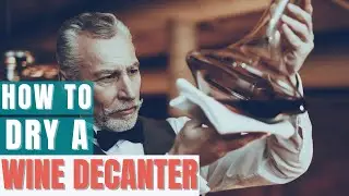 How to Dry a Wine Decanter Properly