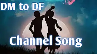 🌟💗DM Channel Song to DF💗🌟