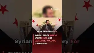 Syrian leader Sharaa urges peace amid escalating violence, 1,000 deaths #worldnews #news