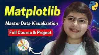 Matplotlib Full Course in Python | Data Visualization for Data Science & ML | Beginner to Advanced