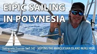 SAILING IS EPIC IN POLYNESIA!&nbsp;- SwT 147 - VISITING THE MARQUESIAN ISLAND NUKU HIVA