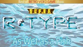 Super R-Type スーパー・アールタイプ - As Wet as a Fish