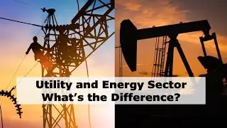 What's the Difference Between the Utility and Energy Sector?