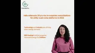 India witnesses 2X y/y rise in corporate consolidations for utility-scale solar platforms in 2022