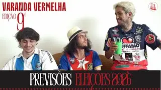 VARANDA VERMELHA 09: PREVIS&Atilde;O DAS ELEI&Ccedil;&Otilde;ES DE 2026 E +