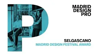 Madrid DesignPRO: Selgascano | Madrid Design Festival Awards