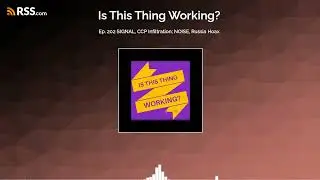 Ep. 202 SIGNAL, CCP Infiltration; NOISE, Russia Hoax