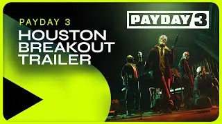 PAYDAY 3 | Houston Breakout Teaser