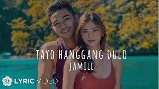 Tayo Hanggang Dulo - JaMill (Lyrics)