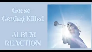 Geese - Getting Killed ALBUM REACTION