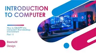 Introduction to computer | course 001 | How to ON/OFF the computer? And Desktop environment Part 11