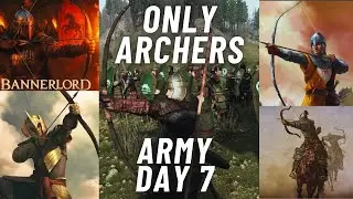 I AM BUILDING AN ARMY WITH ONLY ARCHERS AND CONQUERING THE WORLD Mount and Blade 2 Bannerlord DAY 7