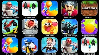 Prankster 3D,Toilet Monster Zombie Battle,Monster Draft,Dye Hard,Minecraft,Hill Climb Racing 2