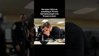 When you fail to do something in 10 mins that takes people 10 years to learn