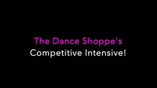 The Dance Shoppe's Competitive Intensive!