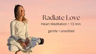 Radiate Love to the World | 13-Min Guided Heart Expansion Meditation