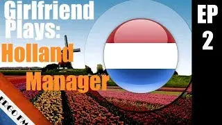 FM17 - MY GIRLFRIEND PLAYS - EP2 - HOLLAND MANAGER! - v Belarus & Luxembourg - Football Manager 2017