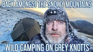 BACK AMONGST THE SNOWY MOUNTAINS!! Wild camping on Grey Knotts, The Lake District 