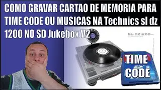 COMO GRAVAR CARTAO DE MEMORIA PARA TIME CODE OU MUSICAS NA Technics sl dz 1200 NO SD Jukebox V2